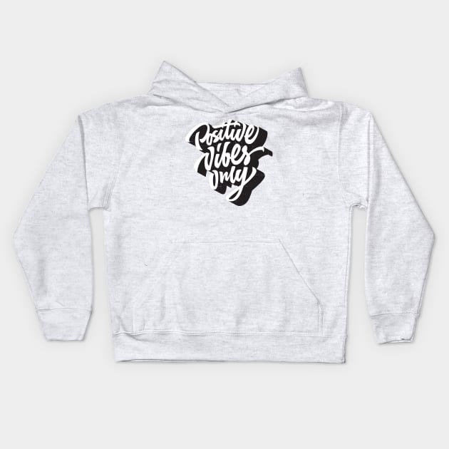 Positive Vibes Only Kids Hoodie by Atomicvibes